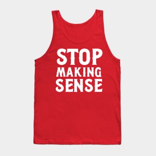 stop making sense Tank Top